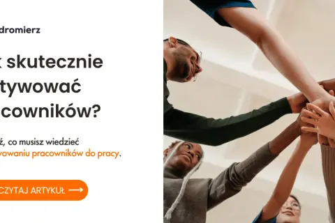 Znaczenie motywacji w miejscu pracy: jak poprawić efektywność zespołu