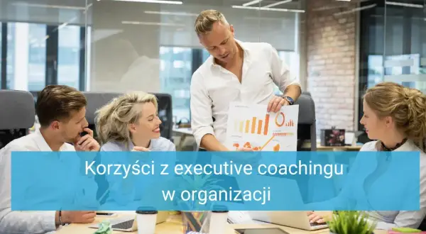 Czym jest executive coaching i jak może zmienić twoje przywództwo