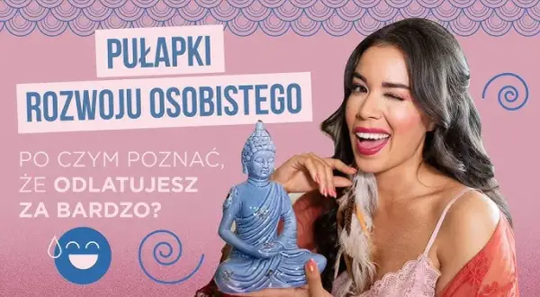 Jak się rozwijać w życiu i unikać pułapek osobistego rozwoju